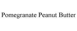 POMEGRANATE PEANUT BUTTER trademark