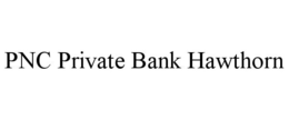 PNC PRIVATE BANK HAWTHORN trademark