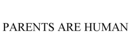 PARENTS ARE HUMAN trademark