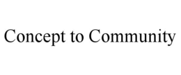 CONCEPT TO COMMUNITY trademark