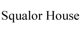 SQUALOR HOUSE trademark