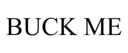 BUCK ME trademark