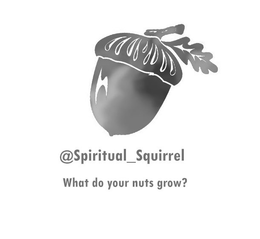 @SPIRITUAL_SQUIRREL WHAT DO YOUR NUTS GROW? trademark