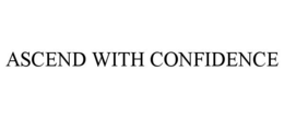 ASCEND WITH CONFIDENCE trademark