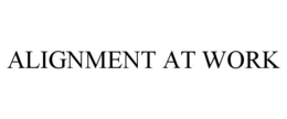 ALIGNMENT AT WORK trademark