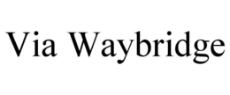 VIA WAYBRIDGE trademark