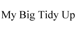 MY BIG TIDY UP trademark