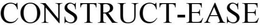 CONSTRUCT-EASE trademark