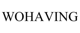 WOHAVING trademark