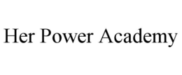 HER POWER ACADEMY trademark