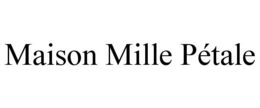 MAISON MILLE PÉTALE trademark