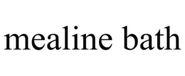 MEALINE BATH trademark
