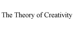 THE THEORY OF CREATIVITY trademark