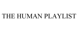 THE HUMAN PLAYLIST trademark