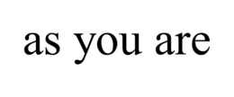 AS YOU ARE trademark
