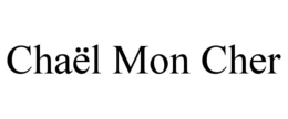 CHAËL MON CHER trademark