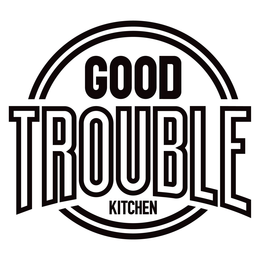 GOOD TROUBLE KITCHEN trademark