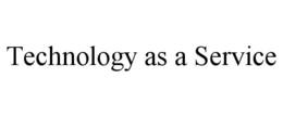 TECHNOLOGY AS A SERVICE trademark