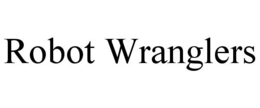 ROBOT WRANGLERS trademark