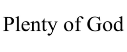 PLENTY OF GOD trademark