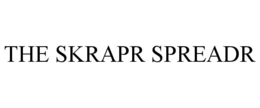 THE SKRAPR SPREADR trademark