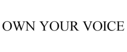 OWN YOUR VOICE trademark