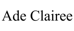 ADE CLAIREE trademark