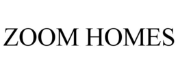 ZOOM HOMES trademark