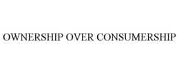OWNERSHIP OVER CONSUMERSHIP trademark
