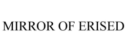 MIRROR OF ERISED trademark