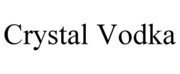 CRYSTAL VODKA trademark