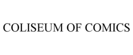 COLISEUM OF COMICS trademark