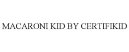MACARONI KID BY CERTIFIKID trademark