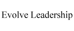 EVOLVE LEADERSHIP trademark