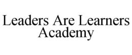 LEADERS ARE LEARNERS ACADEMY trademark