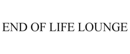 END OF LIFE LOUNGE trademark