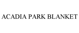 ACADIA PARK BLANKET trademark