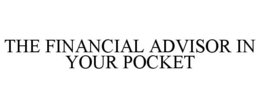 THE FINANCIAL ADVISOR IN YOUR POCKET trademark
