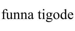 FUNNA TIGODE trademark