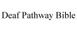 DEAF PATHWAY BIBLE trademark
