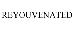 REYOUVENATED trademark