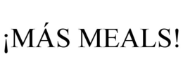 ¡MÁS MEALS! trademark