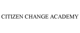 CITIZEN CHANGE ACADEMY trademark