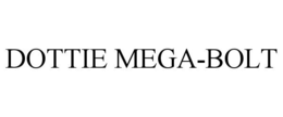 DOTTIE MEGA-BOLT trademark