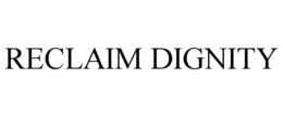 RECLAIM DIGNITY trademark