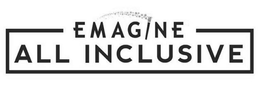 EMAGINE ALL INCLUSIVE trademark