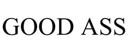 GOOD ASS trademark