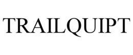 TRAILQUIPT trademark