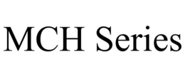MCH SERIES trademark