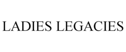 LADIES LEGACIES trademark